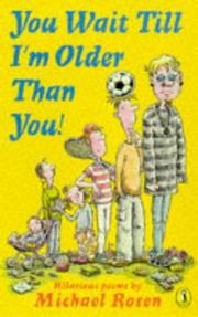 Cover of: You Wait Till I'm Older Than You (Puffin Poetry) by Michael Rosen