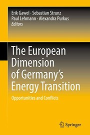 Cover of: The European Dimension of Germany’s Energy Transition by Erik Gawel, Sebastian Strunz, Paul Lehmann, Alexandra Purkus