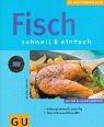 Cover of: Fisch schnell und einfach. Unkompliziertes für jeden Tag. Fisch und Meeresfrüchte- ABC.
