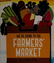 Cover of: We're going to the farmers' market by Stefan Page