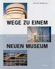 Cover of: Wege zu einem neuen Museum. Museumsarchitektur im 20. Jahrhundert. by Victoria Newhouse