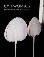 Cover of: Cy Twombly: The Sculpture