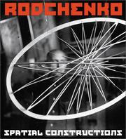Cover of: Alexander Rodchenko: spatial constructions = Raumkonstruktionen