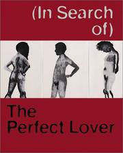 Cover of: (In Search of) the Perfect Lover: Louise Bourgeois, Marlene Dumas, Paul McCarthy, Raymond Pettibon