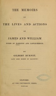 Cover of: The memoirs of the lives and actions of James and William: dukes of Hamilton and Castle-herald.