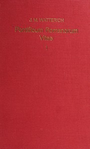 Cover of: Pontificum Romanorum qui fuerunt inde ab exeunte saeculo IX usque ad finem saeculi XIII vitae by edidit Johann Matthias Watterich.