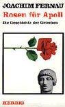 Cover of: Rosen für Apoll. Die Geschichte der Griechen.