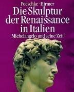 Cover of: Die Skulptur der Renaissance in Italien, in 2 Bdn., Bd.2, Michelangelo und seine Zeit by Joachim Poeschke, Albert Hirmer, Irmgard Ernstmeier-Hirmer