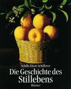 Cover of: Die Geschichte des Stillebens