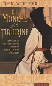 Cover of: Die Mönche von Tibhirine. Märtyrer der Versöhnung zwischen Christen und Moslems.