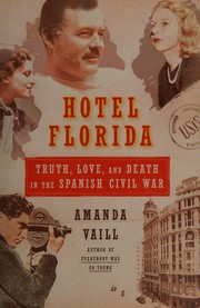 Cover of: Hotel Florida: truth, love, and death in the Spanish Civil War