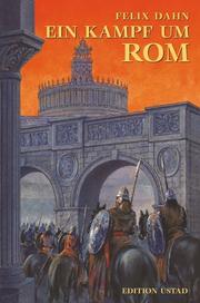 Cover of: Ein Kampf um Rom. Historischer Roman. by Felix Dahn