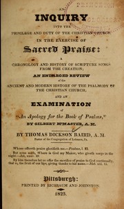 Cover of: An inquiry into the privilge and duty of the Christian Church, in the exercise of Sacred Praise: a chronology and history of Scripture songs from the creation ; an enlarged review of the ancient and modern history of the Psalmody of the Christian church ; and an examination of an "Apology for the book of Psalms" by Gilbert M'Master, A.M.