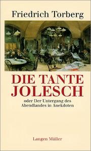 Cover of: Die Tante Jolesch: oder, Der Untergang des Abendlandes in Anekdoten