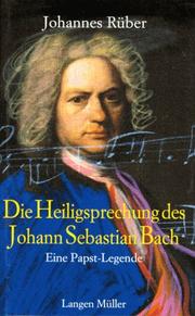 Cover of: Die Heiligsprechung des Johann Sebastian Bach. Eine Papst- Legende.