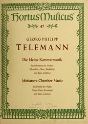 Cover of: Die kleine Kammermusik: sechs Partiten für Violine (Querflöte, Oboe, Blockflöte) und Basso continuo = Miniature chamber music : six partitas for violin (flute, oboe, recorder) and basso continuo