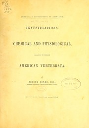 Cover of: Investigations, chemical and physiological, relative to certain American Vertebrata