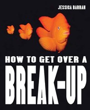 Cover of: How to Get Over a Break Up
