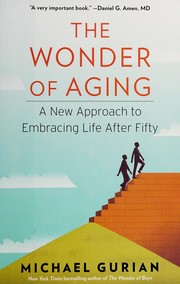Cover of: The wonder of aging by Michael Gurian