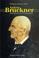 Cover of: Anton Bruckner. Biographie eines Unzeitgemäßen.