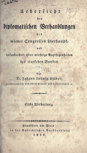 Uebersicht der diplomatischen Verhandlungen des Wiener Congresses überhaupt by Johann Ludwig Klüber
