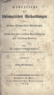 Cover of: Uebersicht der diplomatischen Verhandlungen des Wiener Congresses überhaupt: und insonderheit über wichtige Angelegenheiten des Teutschen Bundes