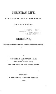 Cover of: Christian Life, Its Course, Its Hindrances, and Its Helps: Sermons, Preached ... by Thomas Arnold