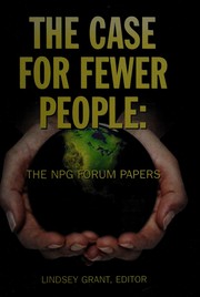 Cover of: The case for fewer people: the NPG forum papers