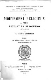 Cover of: Le mouvement religieux à Paris pendant la Révolution (1789-1801). by Jean François Eugène Robinet