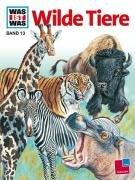 Cover of: Was ist was?, Bd.13, Wilde Tiere
