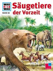 Cover of: Was ist was?, Bd.38, Prähistorische Säugetiere