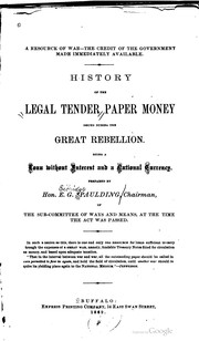 Cover of: A resource of war--The credit of the government made immediately available.: History of the legal tender paper money issued during the great rebellion. Being a loan without interest and a national currency.