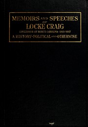 Cover of: Memoirs and speeches of Locke Craig, governor of North Carolina: a history, political and otherwise, from scrap books and old manuscripts