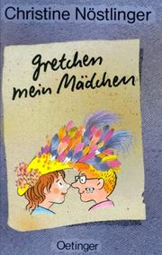 Cover of: Gretchen mein Mädchen. by Christine Nöstlinger