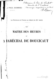 Cover of: La peinture en France au début du XVe siècle: Le maître des heures du Maréchal de Boucicaut