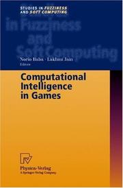 Cover of: Computational Intelligence in Games (Studies in Fuzziness and Soft Computing) by N. Baba, L. C. Jain