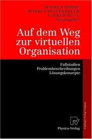 Cover of: Auf dem Weg zur virtuellen Organisation. Fallstudien, Problembeschreibungen, Lösungskonzepte