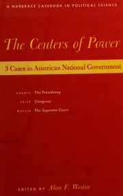 Cover of: The centers of power: 3 cases in American National Government.