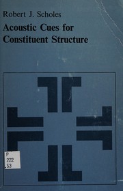 Cover of: Acoustic cues for constituent structure by Robert J. Scholes