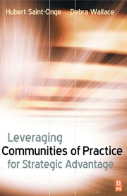 Leveraging communities of practice for strategic advantage by Hubert Saint-Onge