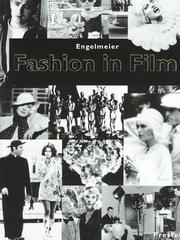 Cover of: Fashion in film by edited by Regine and Peter W. Engelmeier ; with essays by Peter W. Engelmeier ... [et al.] ; [English translation by Eileen Martin ; edited by Barbara Einzig].