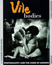 Cover of: Vile bodies: photography and the crisis of looking