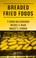 Cover of: Breaded fried foods