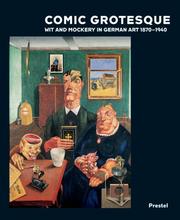 Cover of: Comic Grotesque: Wit And Mockery In German Art, 1870-1940