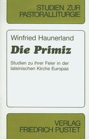 Cover of: Die Primiz: Studien zu ihrer Feier in der lateinischen Kirche Europas