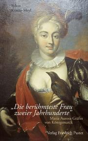 Cover of: Die berühmteste Frau zweier Jahrhunderte. Maria Aurora Gräfin von Königsmarck ( 1662 - 1728).