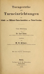 Cover of: Turngeräthe und Turneinrichtungen für Schul- und Militair-Turn-Anstalten und Turn-Vereine by H. O. Kluge