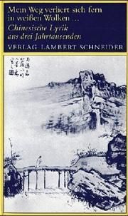 Cover of: Mein Weg verliert sich fern in weissen Wolken: chinesische Lyrik aus drei Jahrtausenden : eine Anthologie