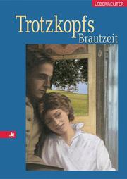 Cover of: Trotzkopfs Brautzeit.