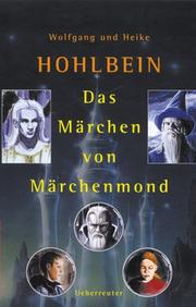 Cover of: Das Märchen vom Märchenmond by Wolfgang Hohlbein, Heike Hohlbein, Arndt. Drechsler